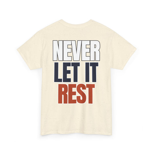 The "Never Let It Rest" Tee