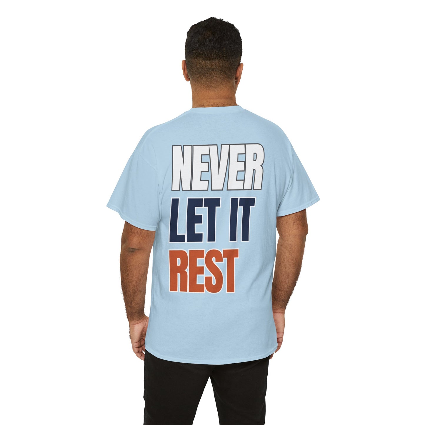 The "Never Let It Rest" Tee