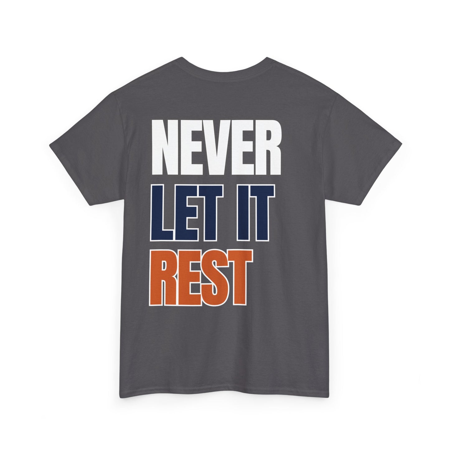 The "Never Let It Rest" Tee