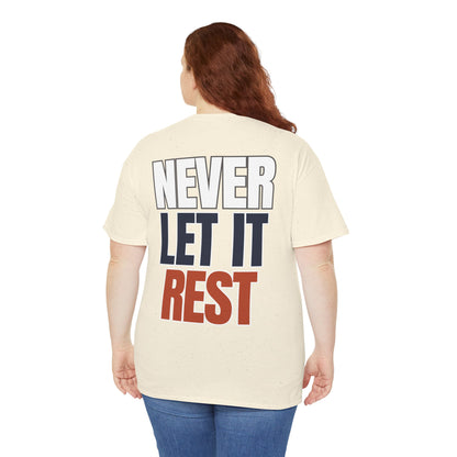 The "Never Let It Rest" Tee