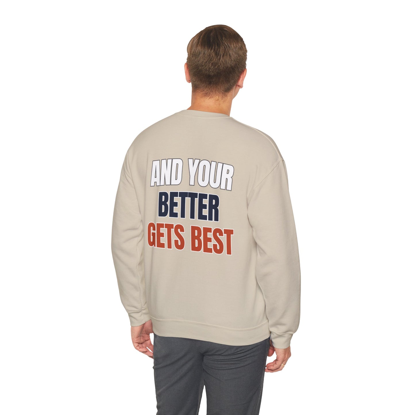 The "Until Your Good Gets Better" Crewneck
