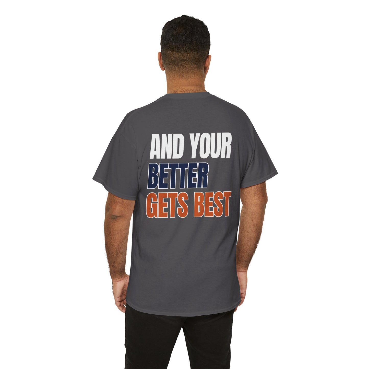 The "Until Your Good Gets Better" Tee