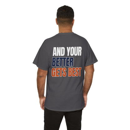 The "Until Your Good Gets Better" Tee