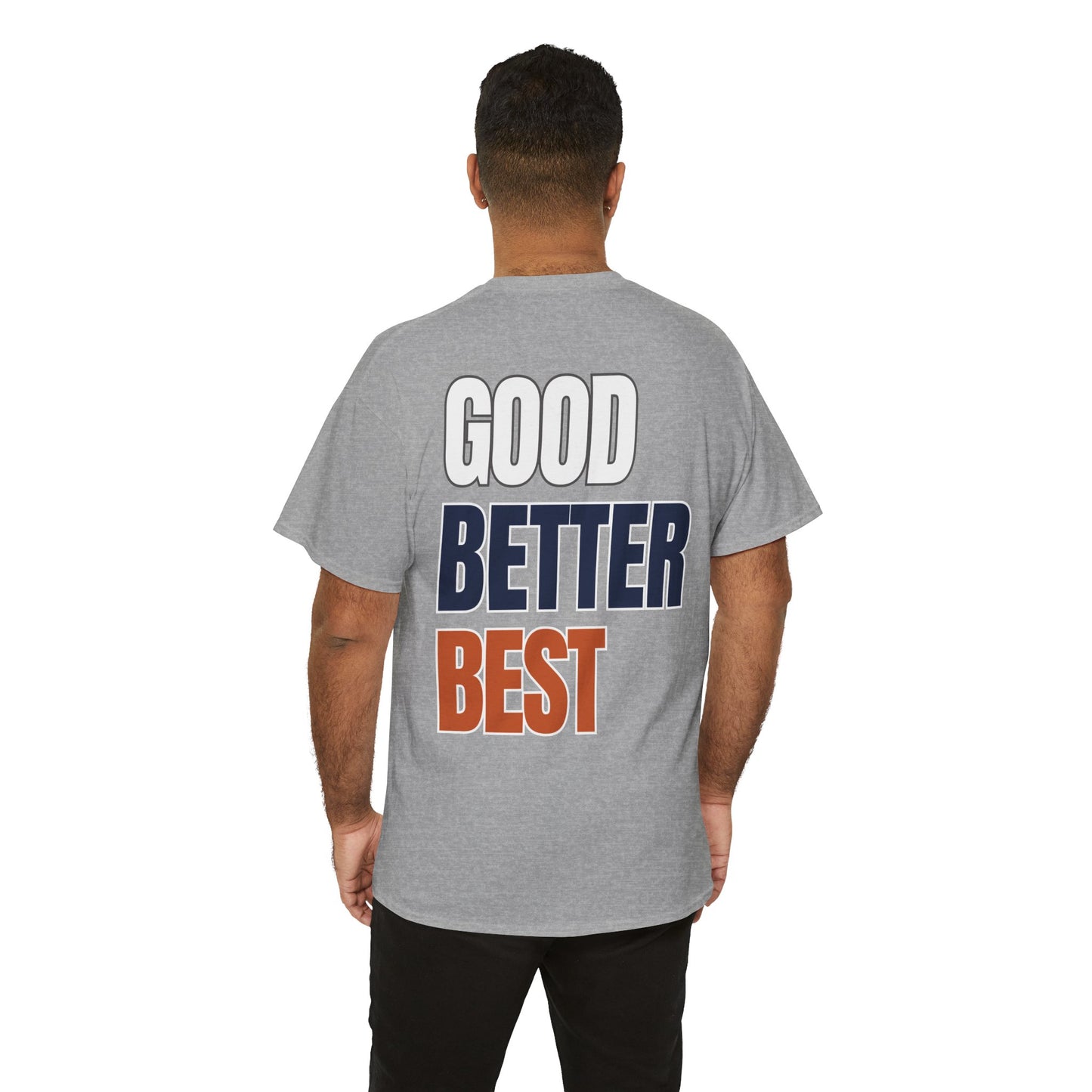 The "Good Better Best" Tee