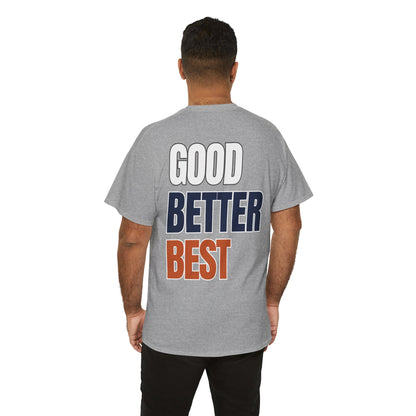 The "Good Better Best" Tee