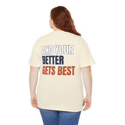 The "Until Your Good Gets Better" Tee