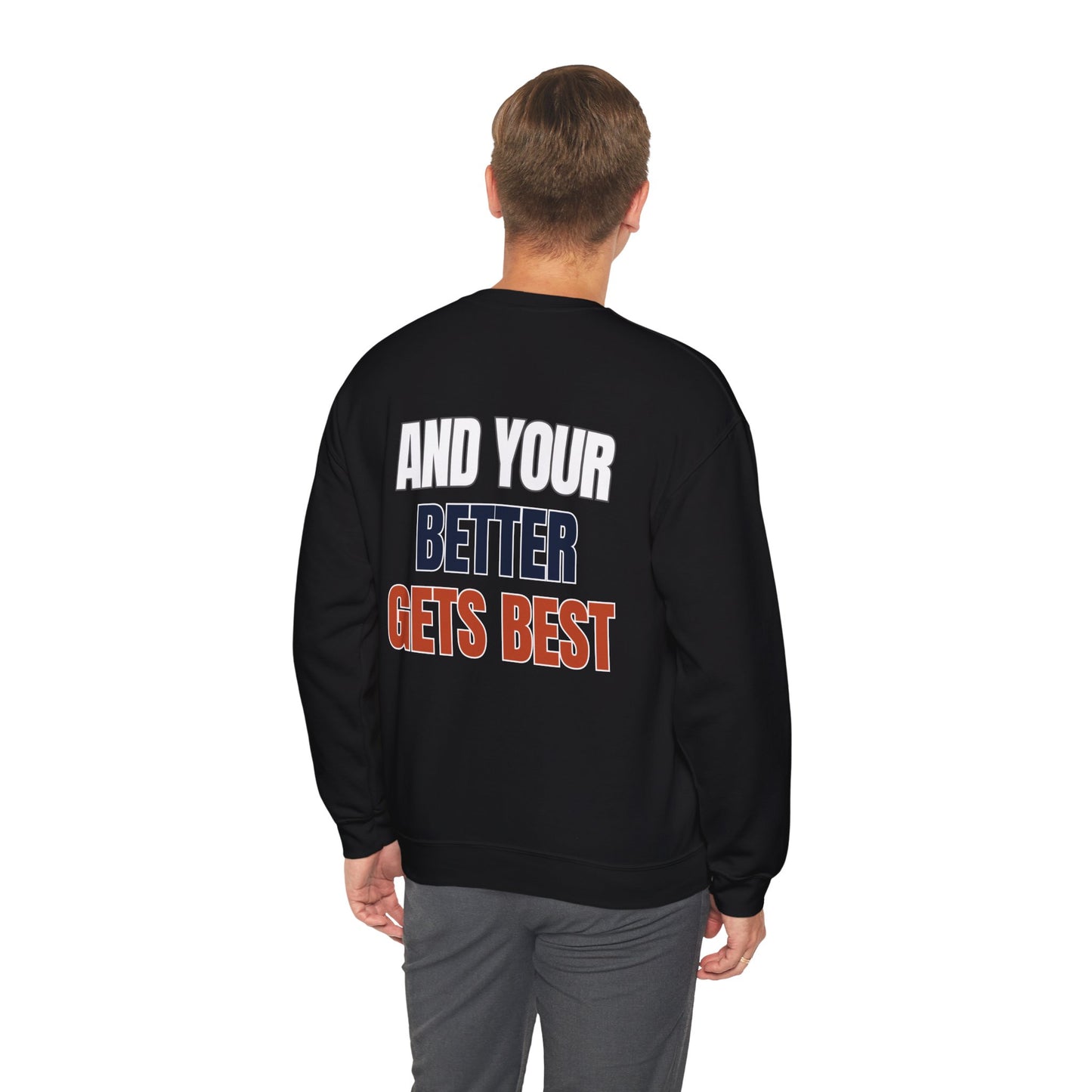 The "Until Your Good Gets Better" Crewneck