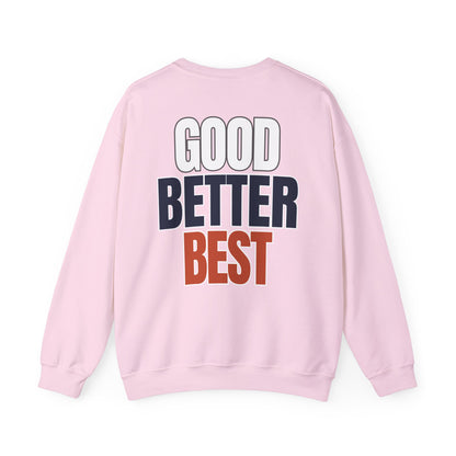 The "Good Better Best" Crewneck