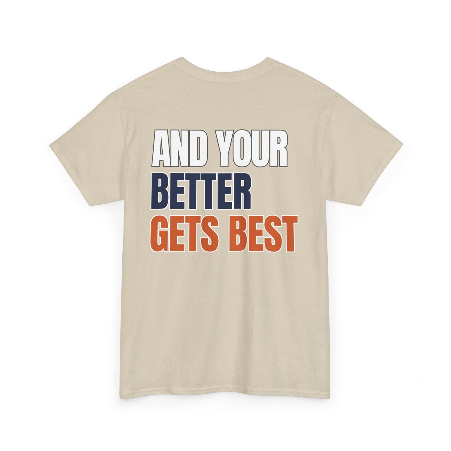 The "Until Your Good Gets Better" Tee