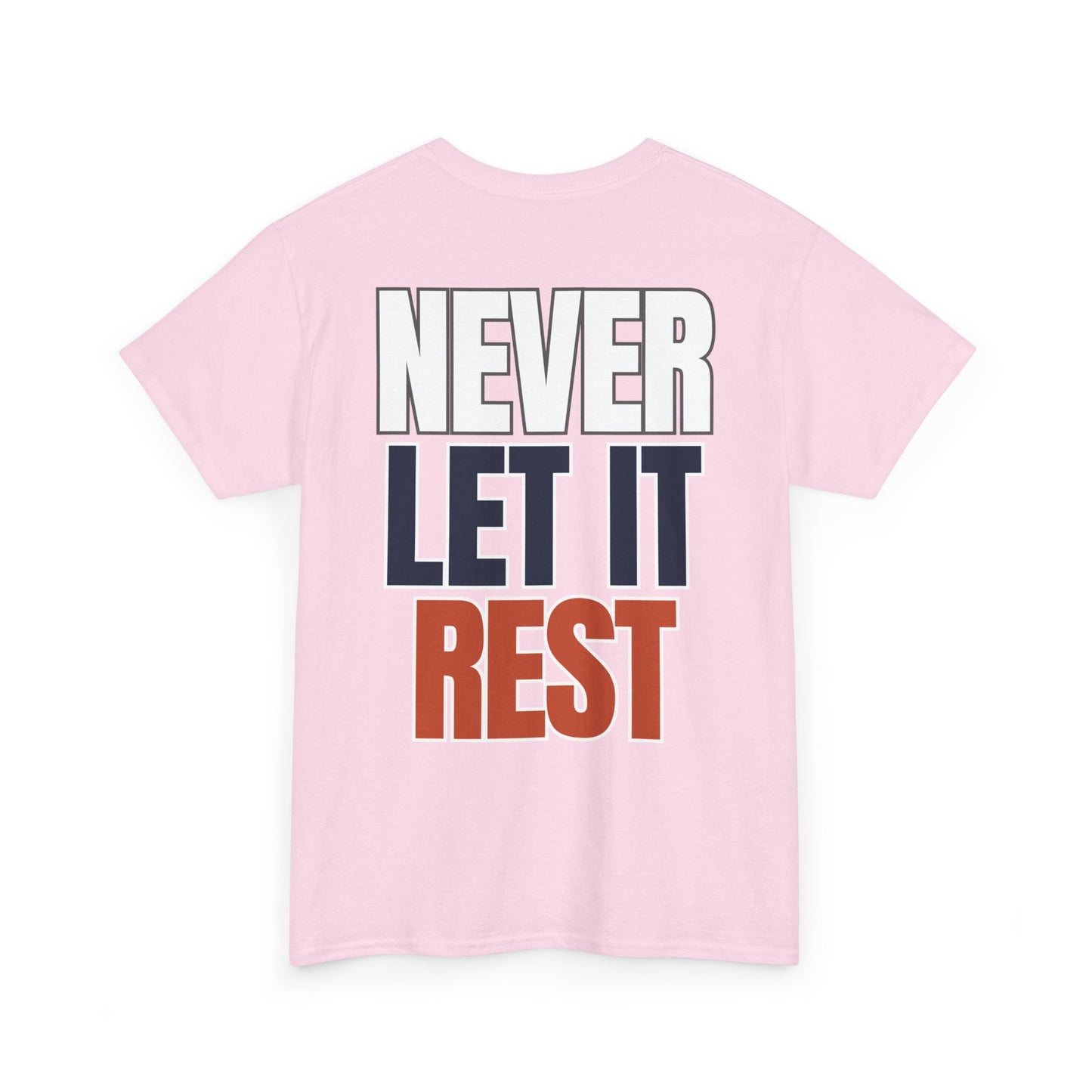The "Never Let It Rest" Tee