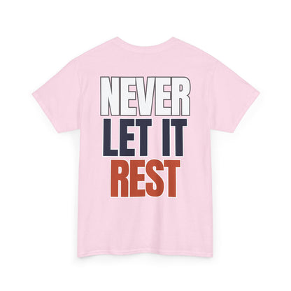 The "Never Let It Rest" Tee