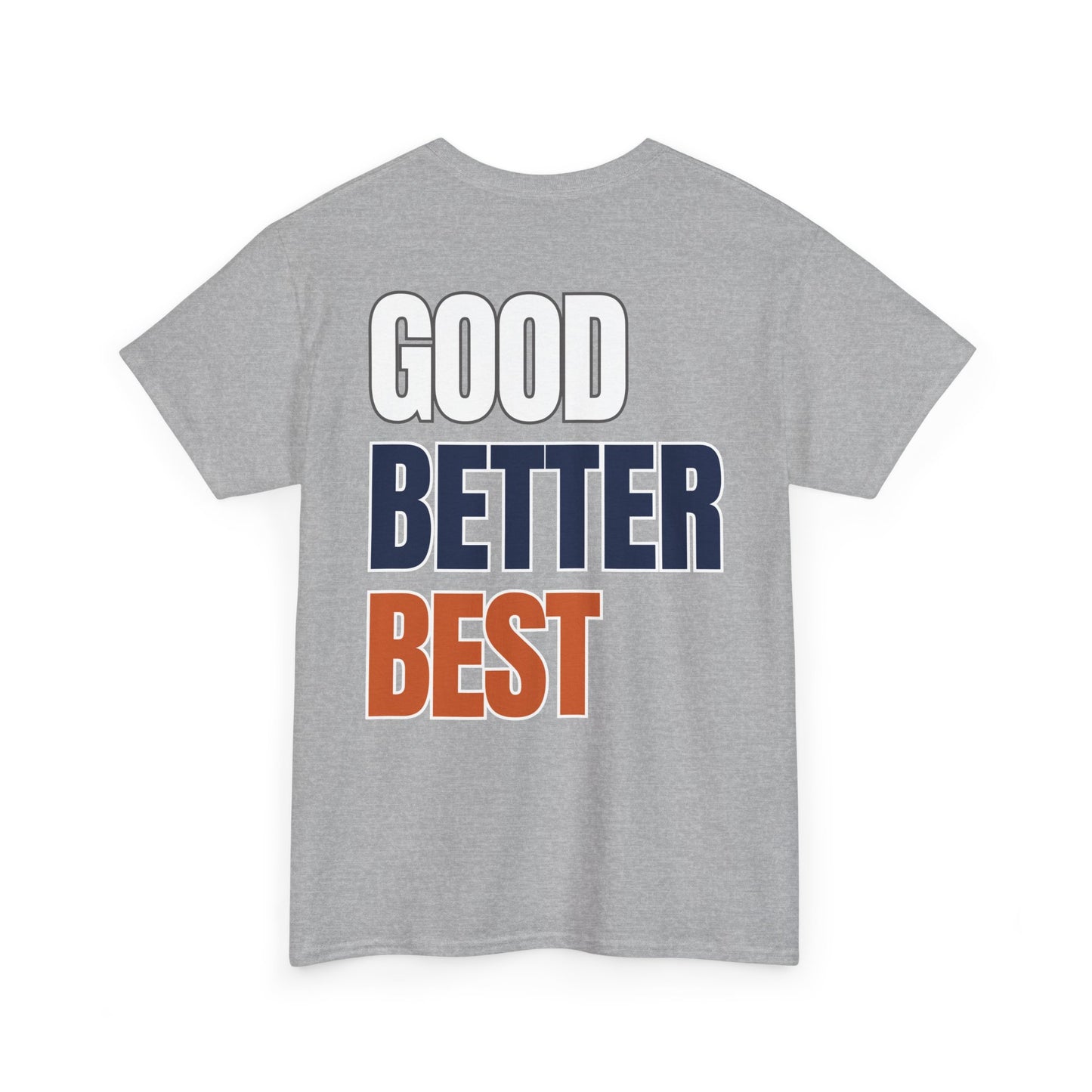The "Good Better Best" Tee