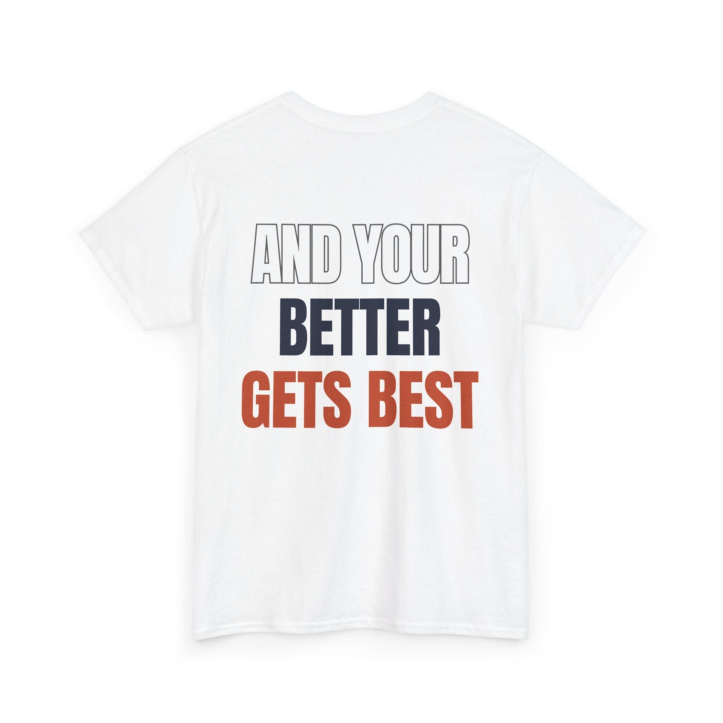 The "Until Your Good Gets Better" Tee