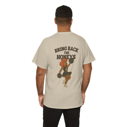 The "Bring Back The Honeys" Tee