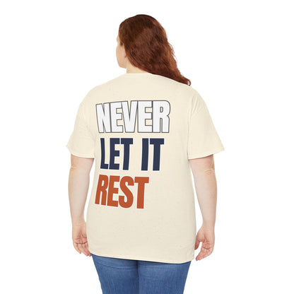 The "Never Let It Rest" Tee
