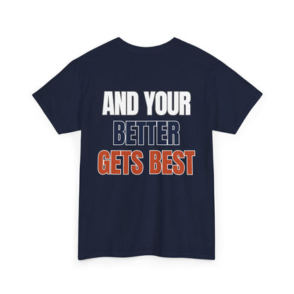 The "Until Your Good Gets Better" Tee