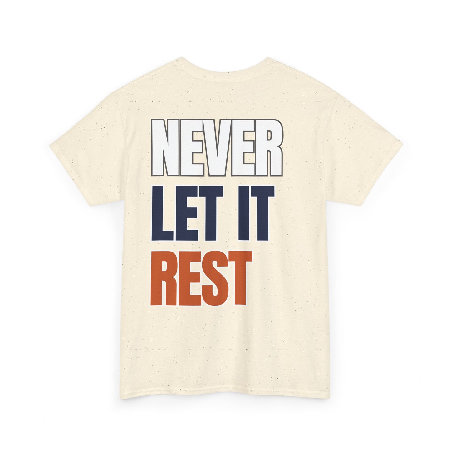 The "Never Let It Rest" Tee