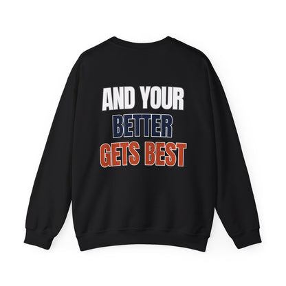 The "Until Your Good Gets Better" Crewneck