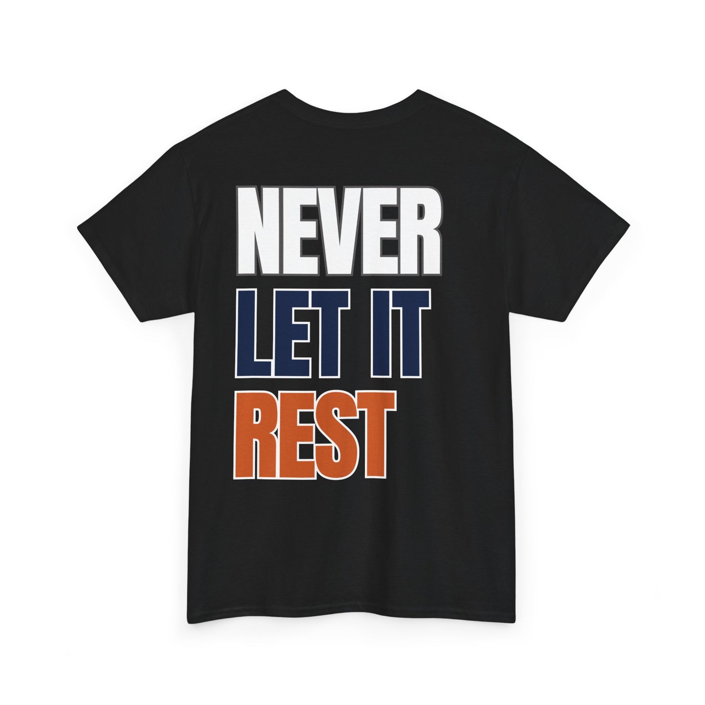 The "Never Let It Rest" Tee