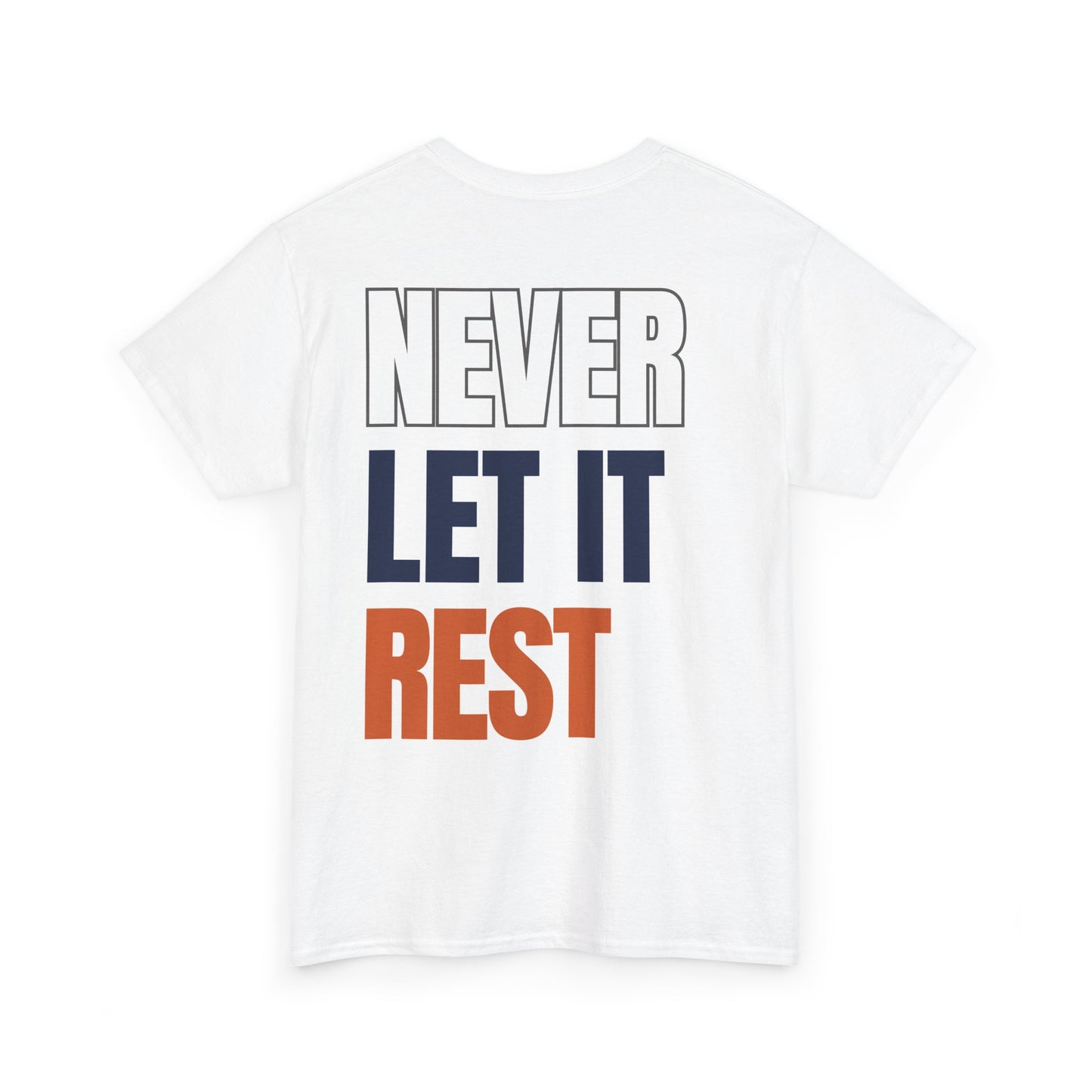 The "Never Let It Rest" Tee