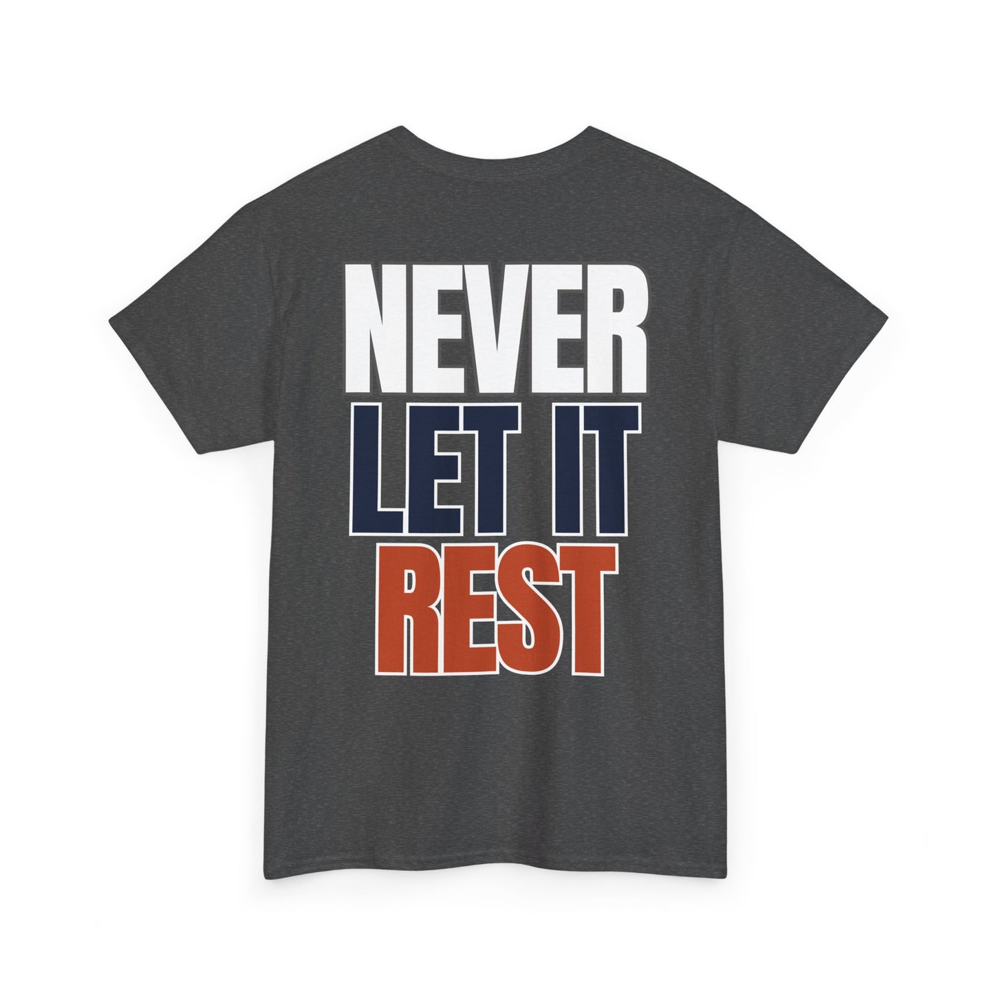 The "Never Let It Rest" Tee