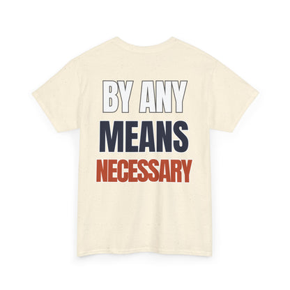 The "By Any Means Necessary" Tee