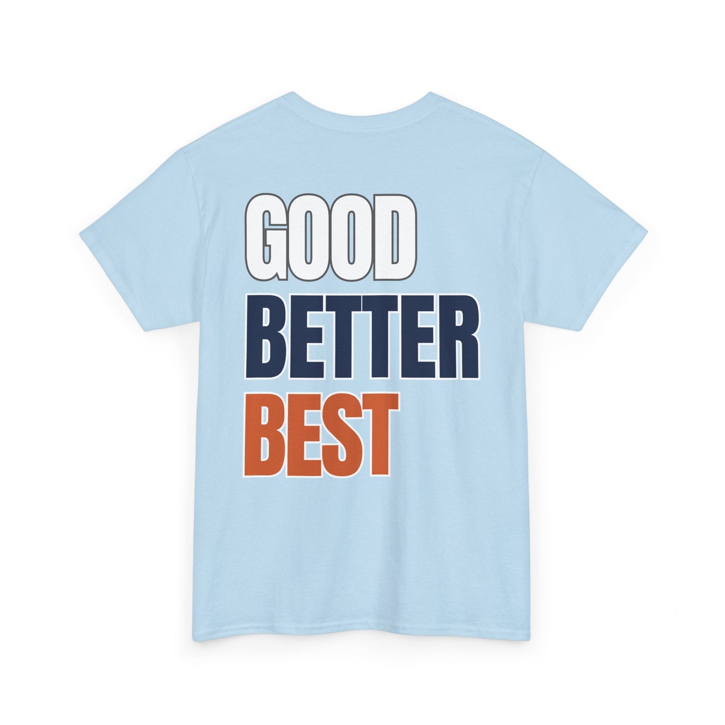 The "Good Better Best" Tee