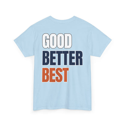 The "Good Better Best" Tee
