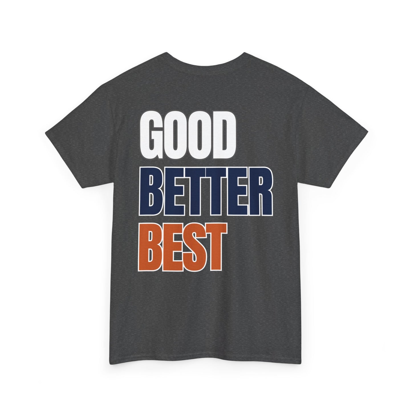 The "Good Better Best" Tee