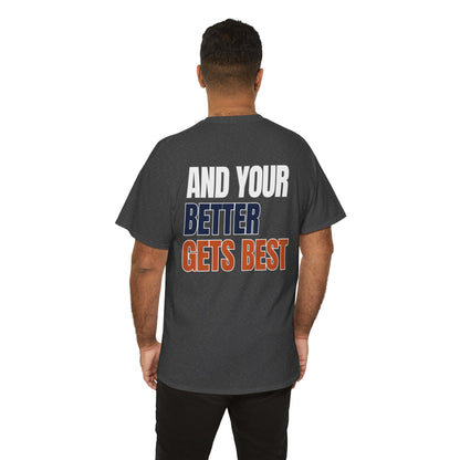 The "Until Your Good Gets Better" Tee