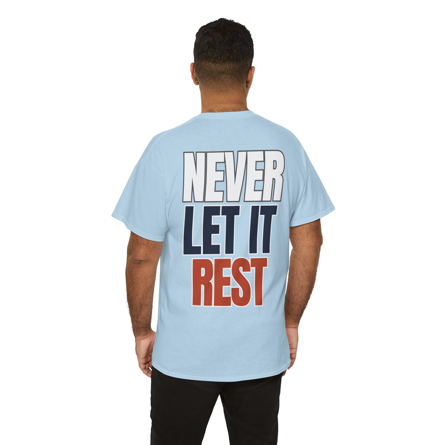The "Never Let It Rest" Tee