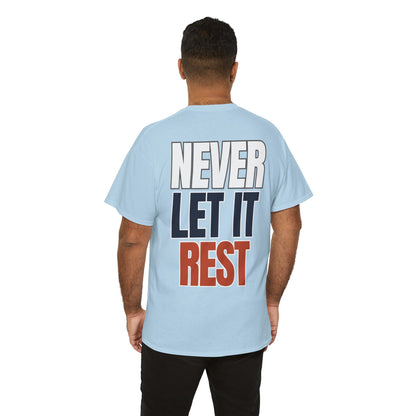 The "Never Let It Rest" Tee