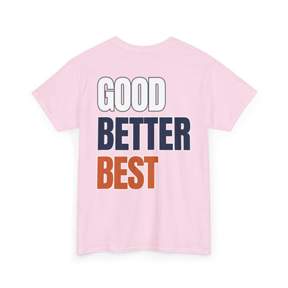 The "Good Better Best" Tee