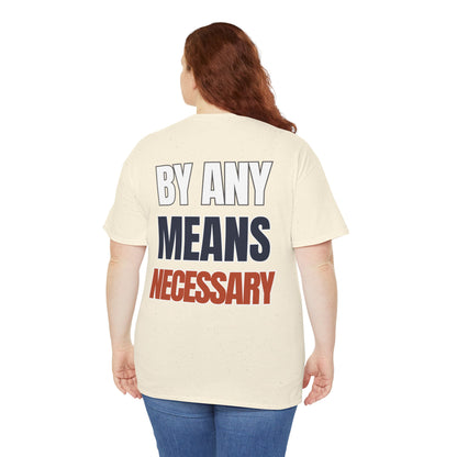 The "By Any Means Necessary" Tee
