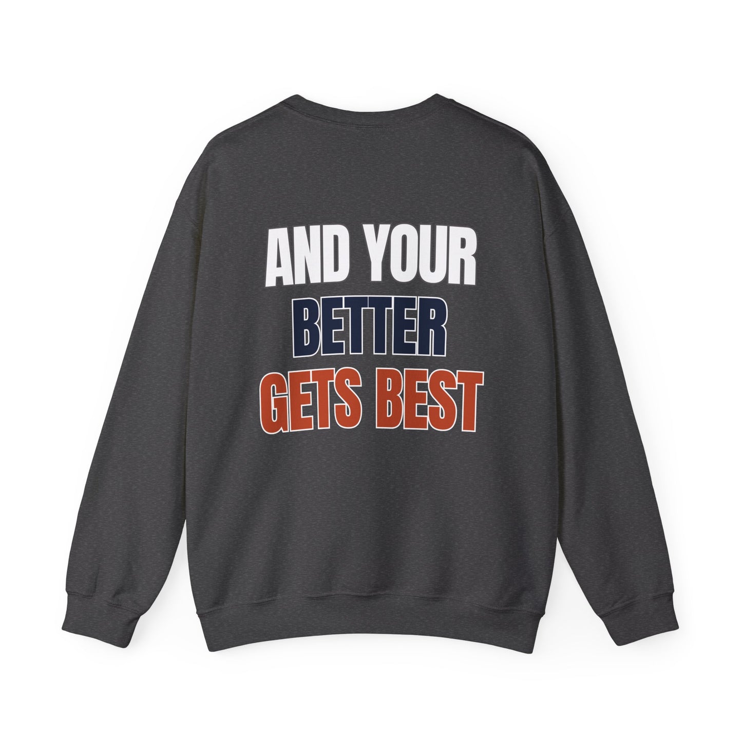 The "Until Your Good Gets Better" Crewneck