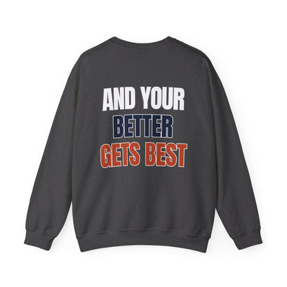 The "Until Your Good Gets Better" Crewneck