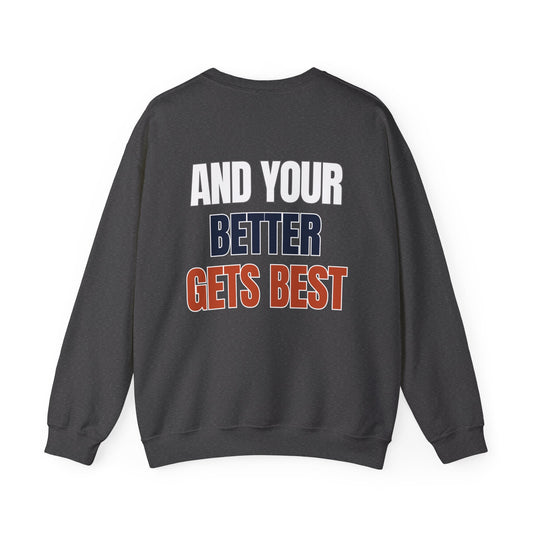 The "Until Your Good Gets Better" Crewneck