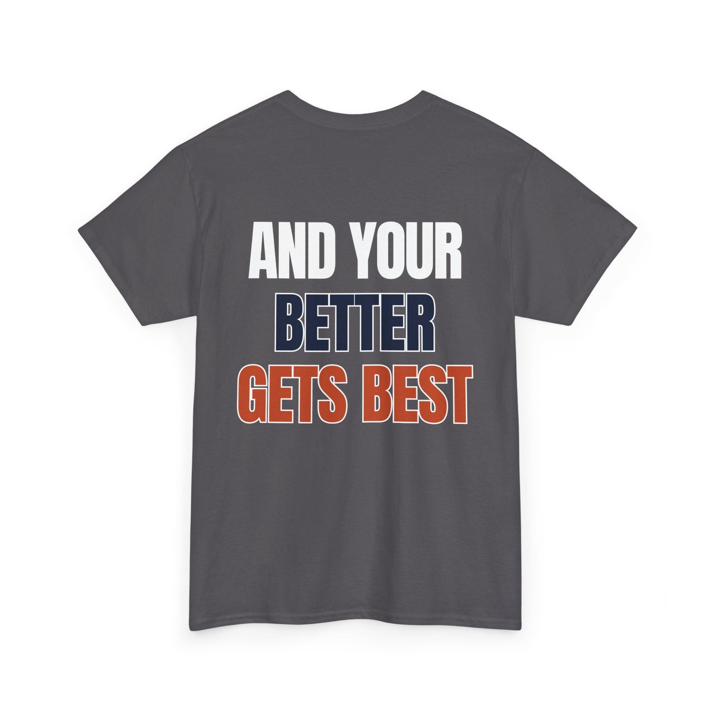 The "Until Your Good Gets Better" Tee