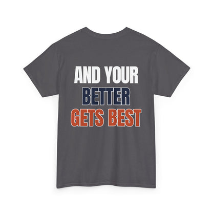 The "Until Your Good Gets Better" Tee