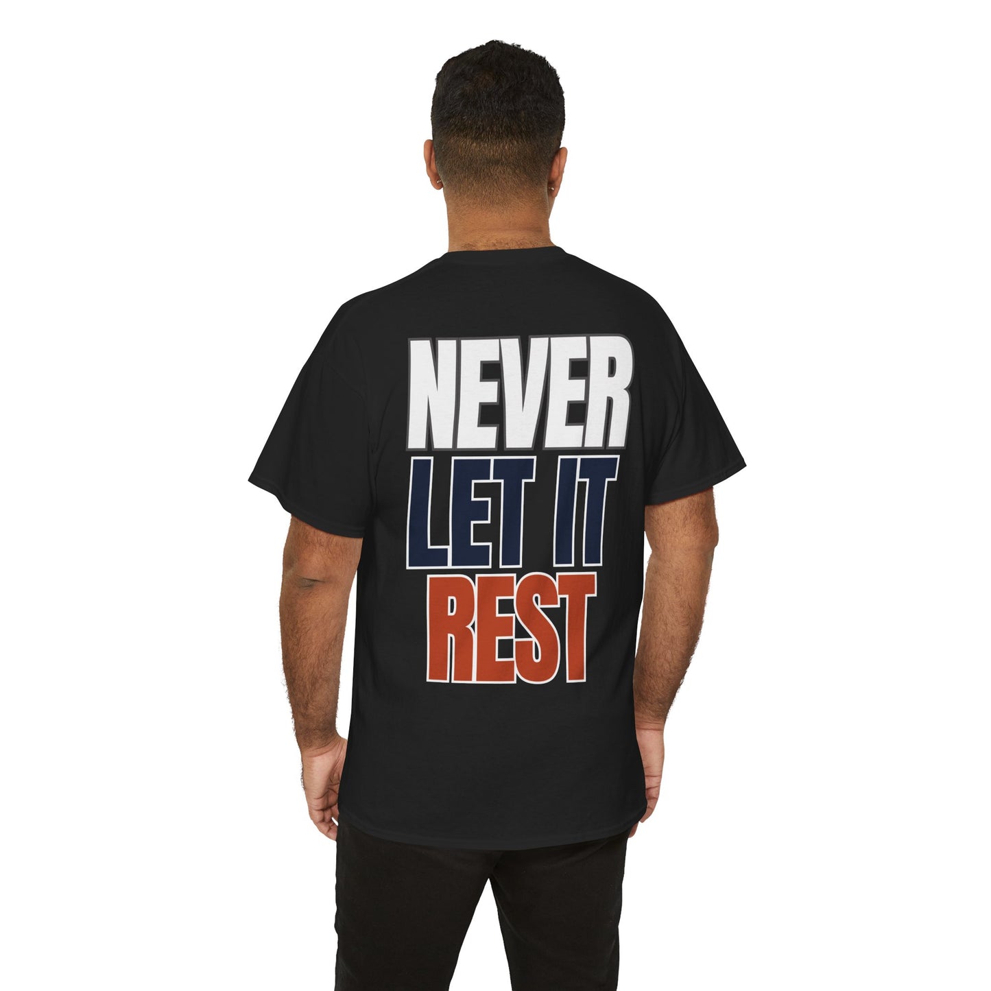 The "Never Let It Rest" Tee