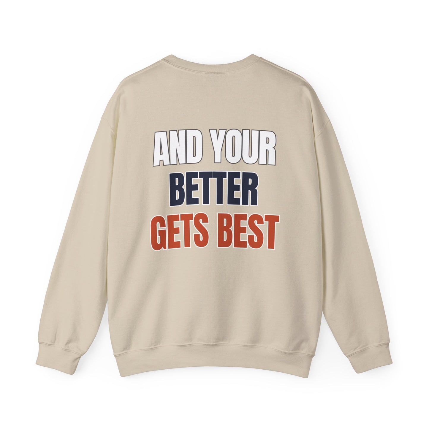 The "Until Your Good Gets Better" Crewneck