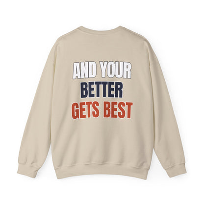 The "Until Your Good Gets Better" Crewneck