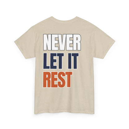 The "Never Let It Rest" Tee
