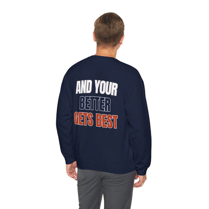 The "Until Your Good Gets Better" Crewneck