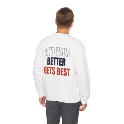 The "Until Your Good Gets Better" Crewneck
