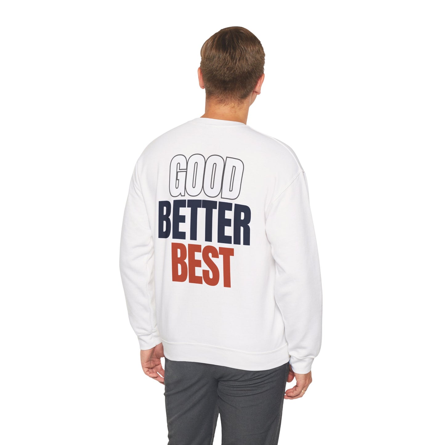 The "Good Better Best" Crewneck