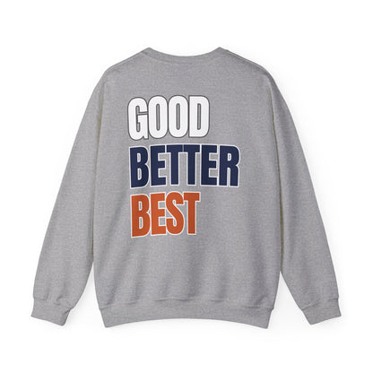 The "Good Better Best" Crewneck