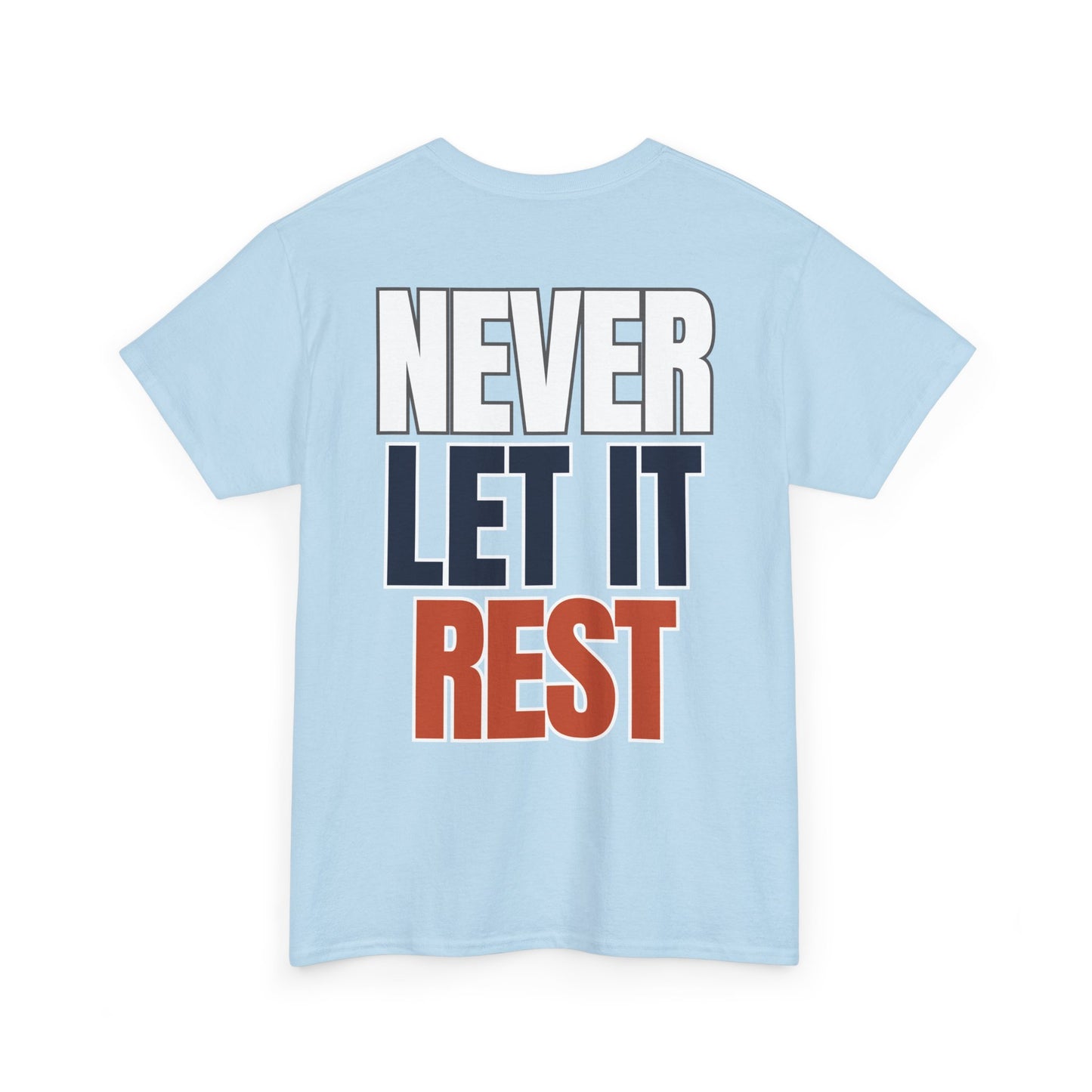 The "Never Let It Rest" Tee