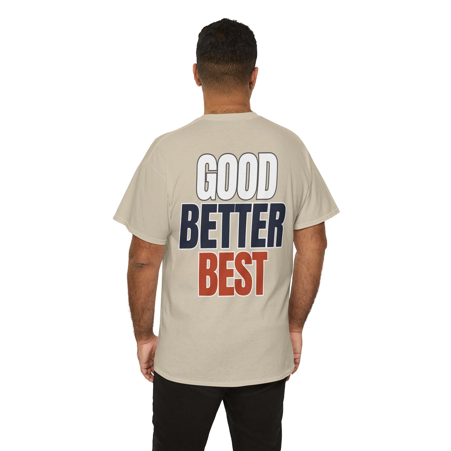 The "Good Better Best" Tee