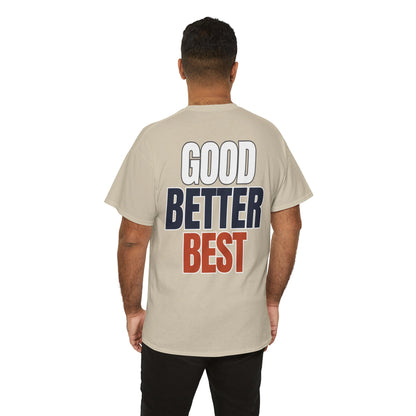 The "Good Better Best" Tee